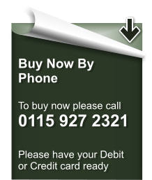 Buy Now By Phone  To buy now please call 0115 927 2321  Please have your Debit or Credit card ready